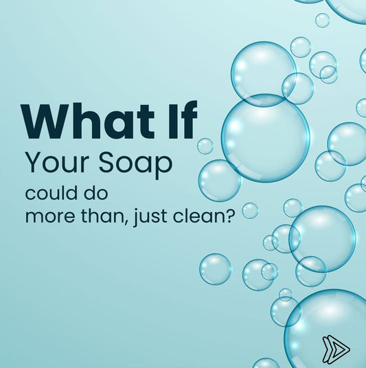What if Your Soap could do more than, just clean?